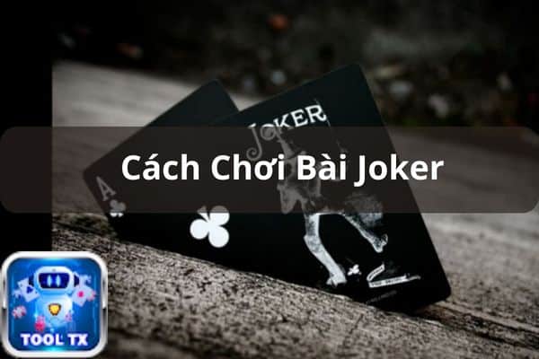 cach choi bai joker