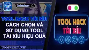 Cách Chọn và Sử Dụng Tool Tài Xỉu Hiệu Quả