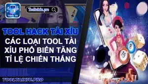 Tổng Quan Về Các Loại Tool Tài Xỉu Phổ Biến