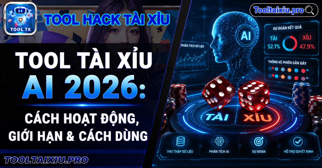 Tool Tài Xỉu AI 2026: Cách Hoạt Động, Giới Hạn & Cách Dùng