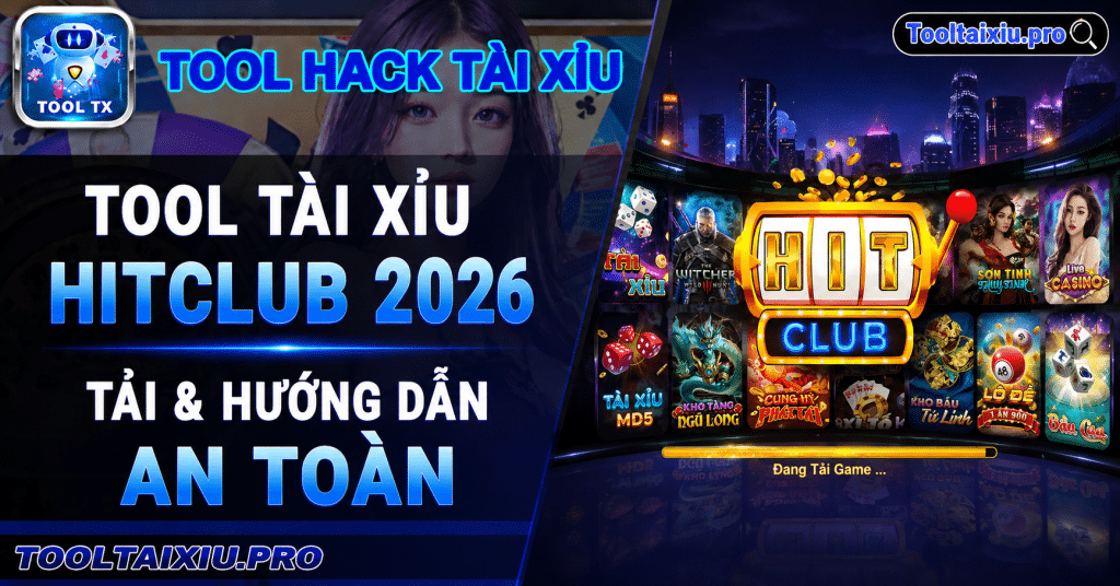 Tool Tài Xỉu Hitclub 2026 | Tải & Hướng Dẫn An Toàn